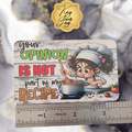 Your Opinion Sublimated Fridge Magnet – Decorative Kitchen Magnet